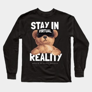 Stay in virtual reality Long Sleeve T-Shirt